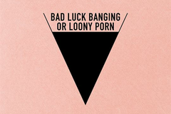 Bad Luck Banging or Loony Porn
